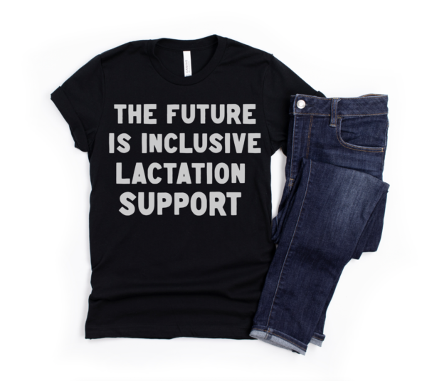 The Future is Inclusive Lactation Support Shirt